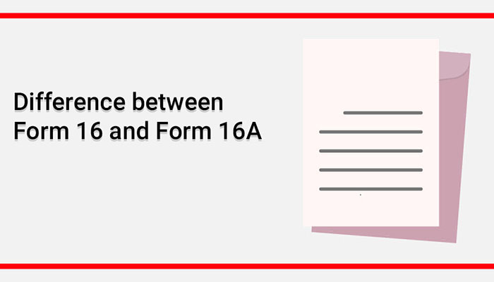 Form 16 and Form 16A Means and Difference