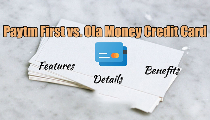Choose from Paytm First vs Ola Money Credit Card
