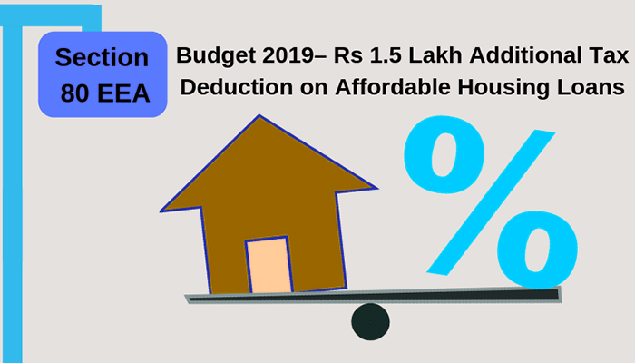 Additional Home Loan Tax Deduction in Budget 2019 under Section 80EEA