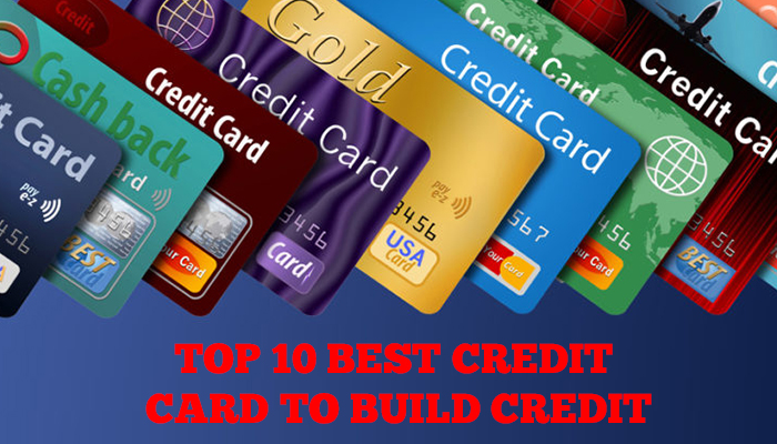 Top 10 Best Credit Cards to Build Credit