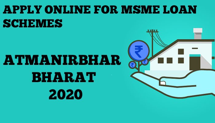 Apply Online for MSME Loan Schemes under Atmanirbhar Bharat 2020