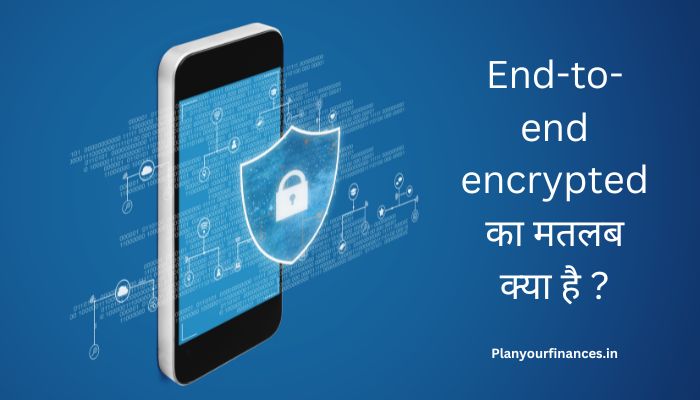 End-to-end encrypted का मतलब क्या है ? – End to end encrypted meaning in hindi
