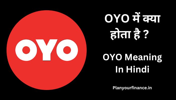 OYO में क्या होता है ? – OYO Meaning In Hindi