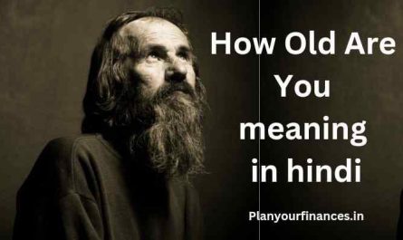  How old are you meaning in hindi | How old are you का मतलब क्या होता है?